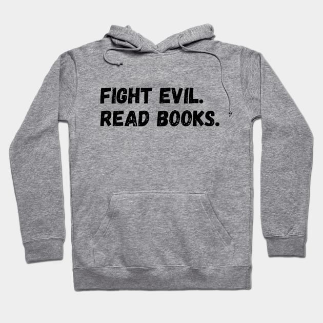 Fight evil. Read books. Hoodie by Down the Lane